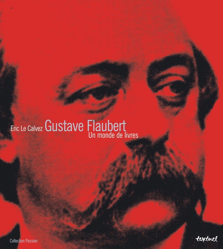 Editions Textuel -  Gustave Flaubert, un monde de livres