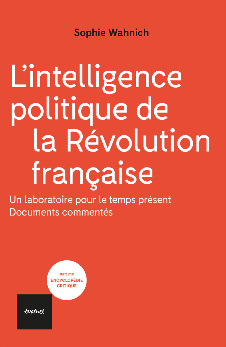 Editions Textuel -  L’intelligence politique de la Révolution française
