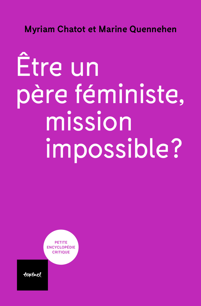 Editions Textuel -  Être un père féministe, mission impossible ?